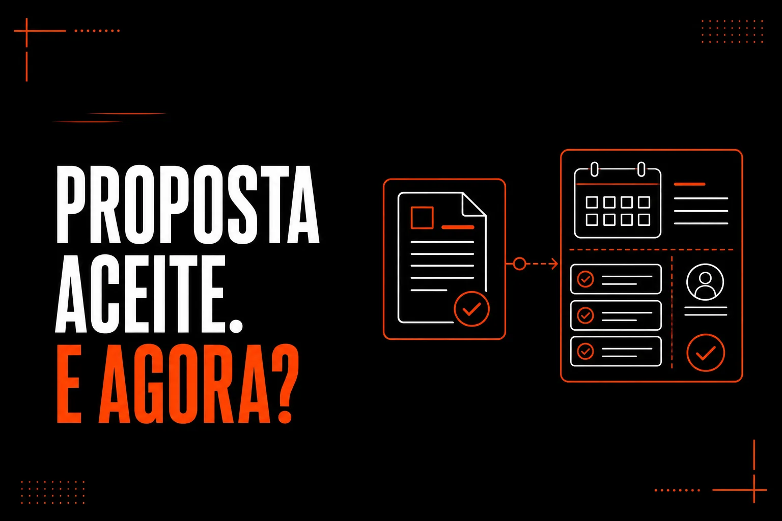 A proposta foi aceite. O que tens de tratar antes de começar?