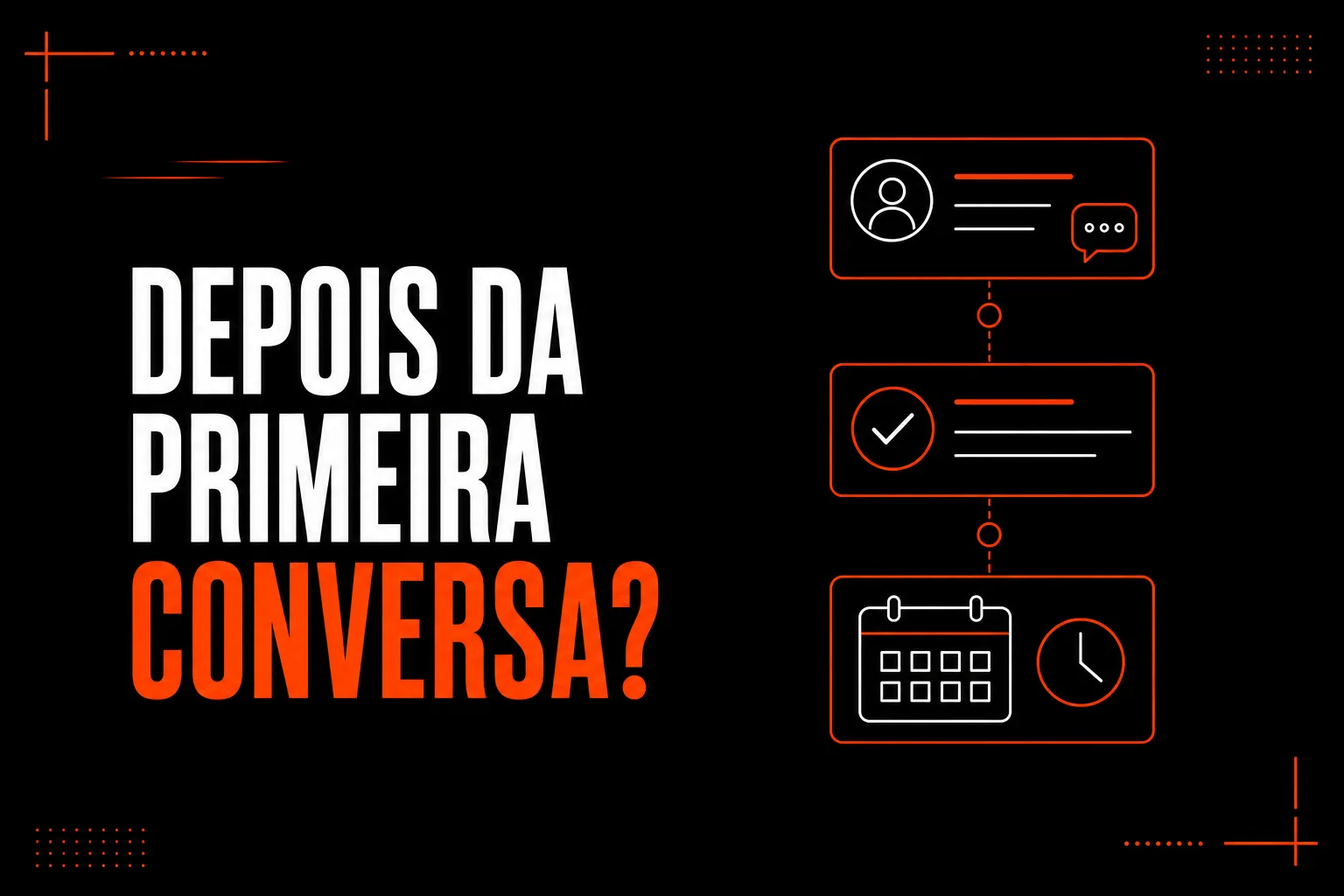 O que deve ficar decidido depois da primeira conversa?