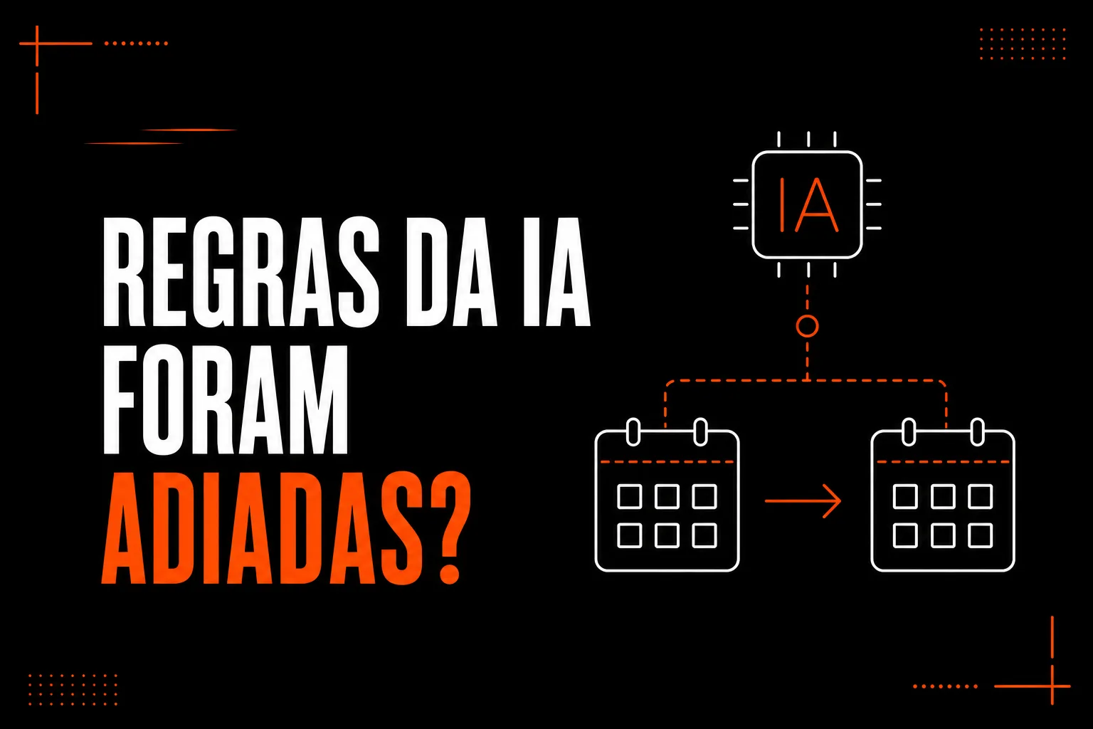 O adiamento das regras de IA muda alguma coisa no teu negócio?